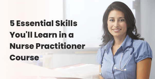 Skills Learned in a Nurse Practitioner Course